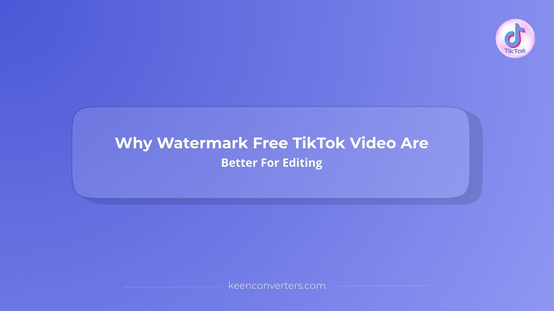 Why Watermark Free TikTok Video Are Better For Editing?